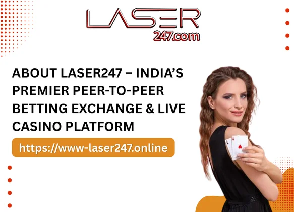 About Laser247 – India’s Premier Peer-to-Peer Betting Exchange & Live Casino Platform