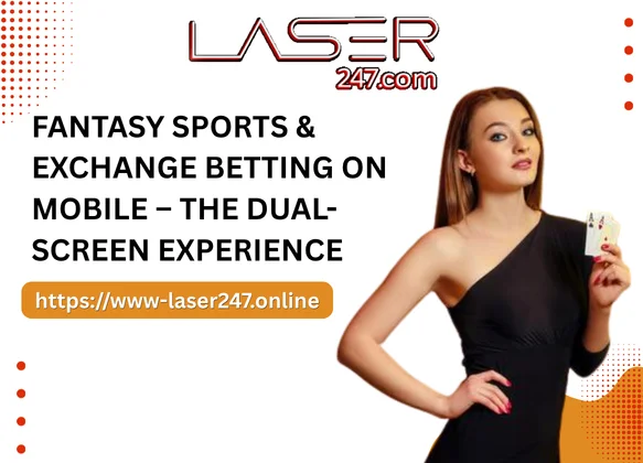 Fantasy Sports & Exchange Betting on Mobile – The Dual-Screen Experience