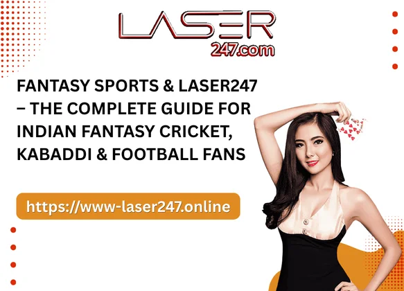 Fantasy Sports & Laser247 – The Complete Guide for Indian Fantasy Cricket, Kabaddi & Football Fans