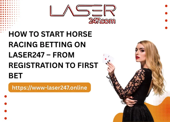 How to Start Horse Racing Betting on Laser247 – From Registration to First Bet