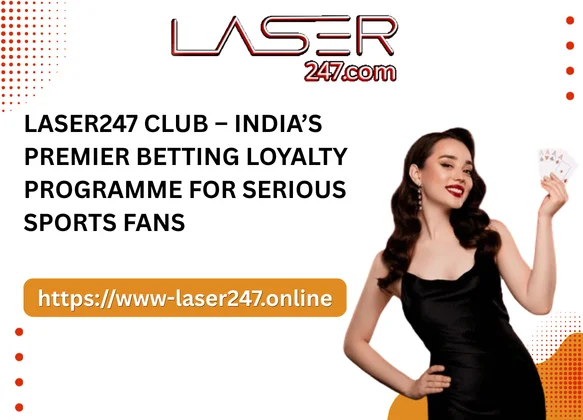 Laser247 Club – India’s Premier Betting Loyalty Programme for Serious Sports Fans