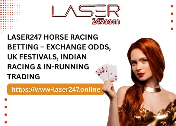Laser247 Horse Racing Betting – Exchange Odds, UK Festivals, Indian Racing & In-Running Trading