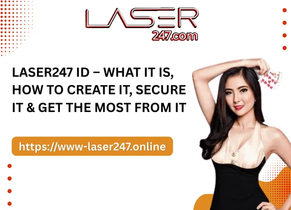 Laser247 ID – What It Is, How to Create It, Secure It & Get the Most From It