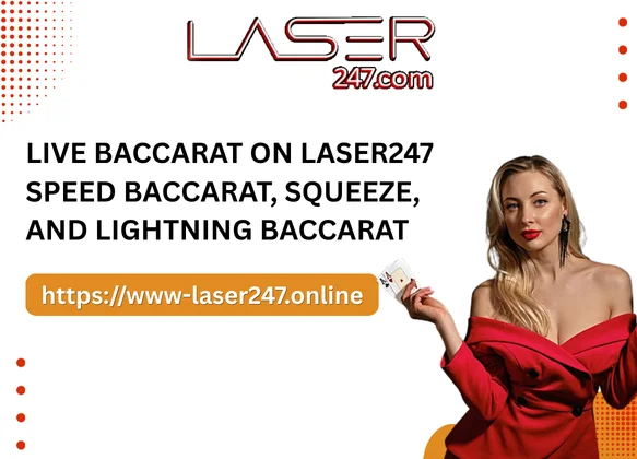 Live Baccarat on Laser247 – Speed Baccarat, Squeeze, and Lightning Baccarat