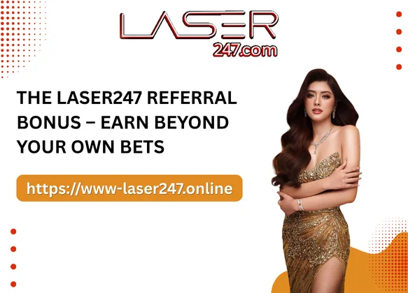 The Laser247 Referral Bonus – Earn Beyond Your Own Bets
