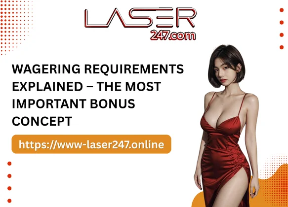 Wagering Requirements Explained – The Most Important Bonus Concept
